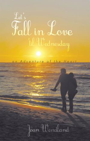 Cover of the book Let’S Fall in Love ’Til Wednesday by Alan Shakin