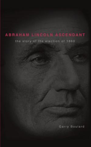 Cover of the book Abraham Lincoln Ascendent by Patricia Hilliard