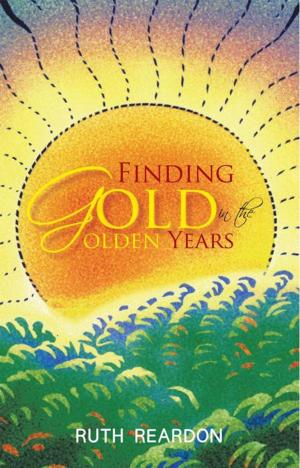 Cover of the book Finding Gold in the Golden Years by Susan Freeman