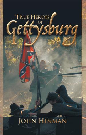 Cover of the book True Heroes of Gettysburg by Raf Leon Dahlquist
