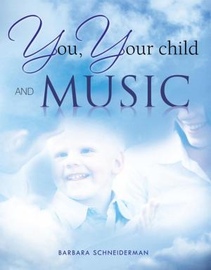 Cover of the book You, Your Child and Music by Dr. Feridoun Shawn Shahmoradian