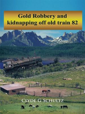 Cover of the book Gold Robbery and Kidnapping off Old Train 82 by Nancy Lawrence