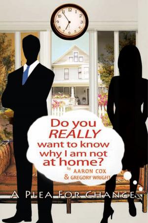 Cover of the book Do You Really Want to Know Why I Am Not at Home? by Duke F. McGee