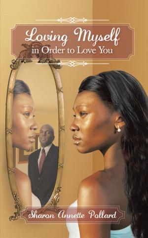 Cover of the book Loving Myself in Order to Love You by Dr. J. Lorraine Willies