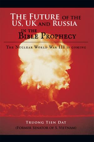 Cover of the book The Future of the Us, Uk and Russia in the Bible Prophecy by Michael Spice