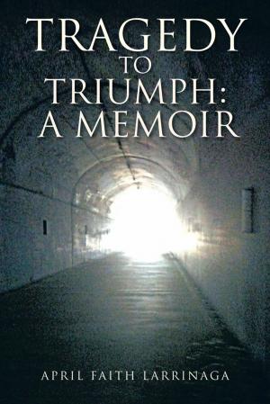 Cover of the book Tragedy to Triumph: a Memoir by ANTHONY WOLFF