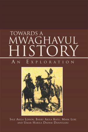 Cover of the book Towards a Mwaghavul History: an Exploration by Fereydoon Milani-nejad