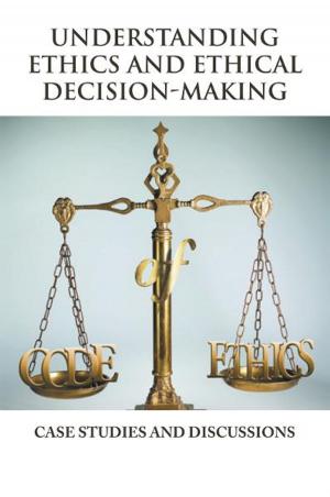 Book cover of Understanding Ethics and Ethical Decision-Making