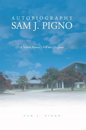 Cover of the book Autobiography of Sam J. Pigno by Richard Tracy
