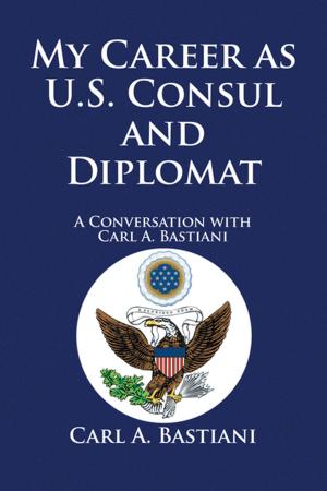 Cover of the book My Career as U.S. Consul and Diplomat by Larry Busch
