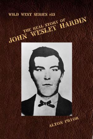 Book cover of The Real Story of John Wesley Hardin, The Meanest s.o.b. in the Old West