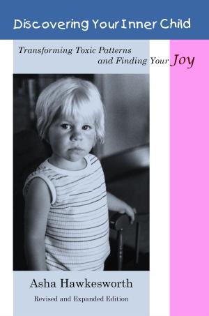 Cover of the book Discovering Your Inner Child: Transforming Toxic Patterns and Finding Your Joy by La'Shae Fox