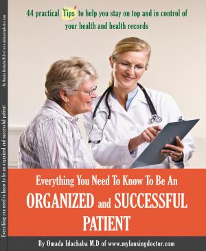 Cover of the book Everything You Need To Know To Be An Organized and Successful Patient by Amy Gabriel