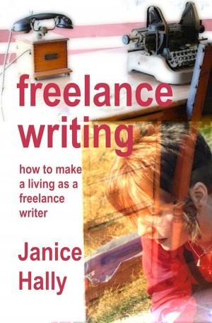 Cover of the book Freelance Writing: how to make a living as a freelance writer by Alex Parkinson