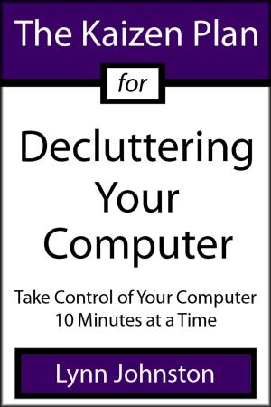 Book cover of The Kaizen Plan for Decluttering Your Computer: Take Control of Your Computer 10 Minutes at a Time