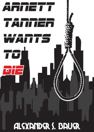 Cover of the book Arnett Tanner Wants to Die by Sumayyah Talibah
