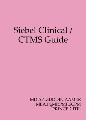 Book cover of Siebel Clinical / CTMS Guide