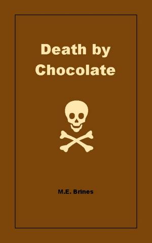 Cover of the book Death by Chocolate by M.E. Brines
