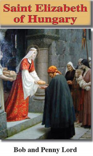 Cover of the book Saint Elizabeth of Hungary by Penny Lord, Bob Lord