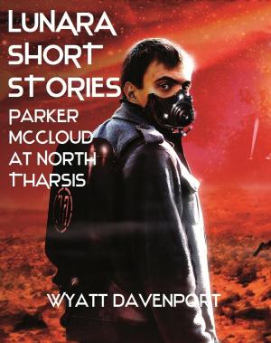 Book cover of Lunara Short Story: Parker McCloud at North Tharsis