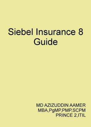 Book cover of Siebel Insurance 8 Guide