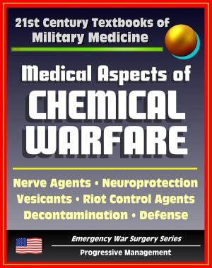 Book cover of 21st Century Textbooks of Military Medicine - Medical Aspects of Chemical Warfare - Nerve Agents, Incapacitating Agents, Riot Control, Toxins, Defense, Decontamination (Emergency War Surgery Series)