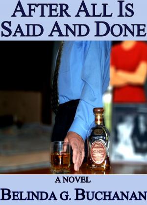 Book cover of After All Is Said And Done: A Novel of Infidelity, Healing & Forgiveness