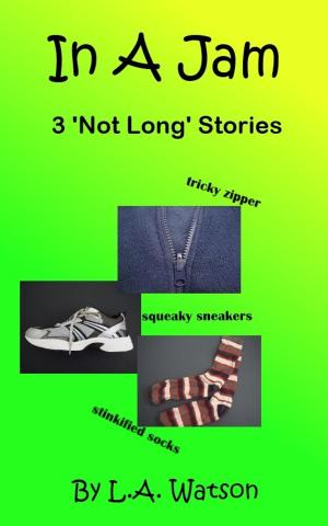 Cover of the book In A Jam: 3 'Not Long' Stories by Gayle Raimbault