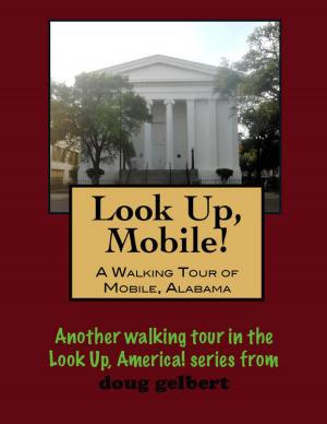 Cover of the book A Walking Tour of Mobile, Alabama by Doug Gelbert