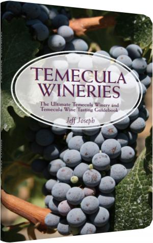 bigCover of the book Temecula Wineries: The Ultimate Temecula Winery and Temecula Wine Tasting Guidebook: Ultimate Guide to Temecula Wine Country by 