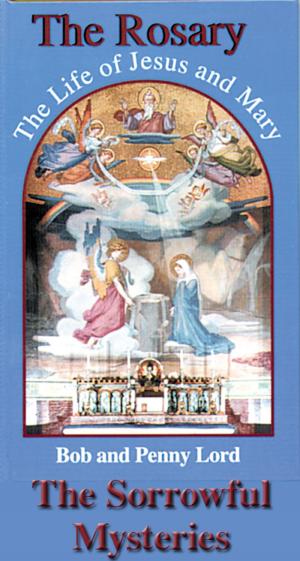 bigCover of the book The Rosary The Life of Jesus and Mary The Sorrowful Mysteries by 