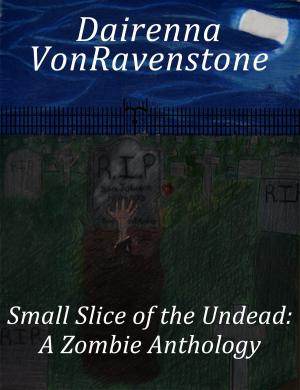 Cover of the book Small Slice of the Undead: a Zombie Anthology by Prism The Rainbow Unicorn