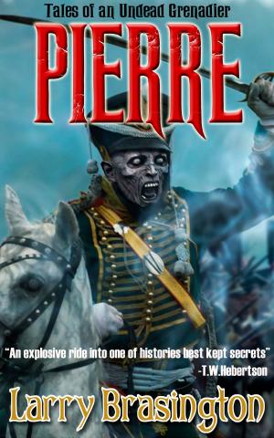 Book cover of Chronicles of A Zombie Grenadier: Pierre
