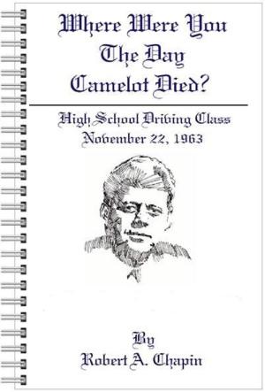 Cover of Where Were You The Day Camelot Died?