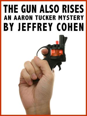 Book cover of The Gun Also Rises: An Aaron Tucker Mystery