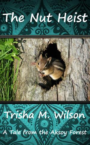 Cover of the book The Nut Heist by Trisha M. Wilson