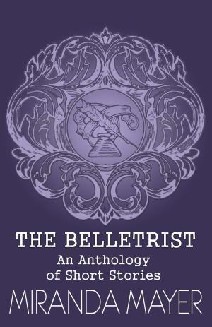 Cover of the book The Belletrist by Carmilla D, Chris Schlicht, Margarete Alb, Anne Zandt, Tina Becker, Marcus Watolla, Dorothee Reimann
