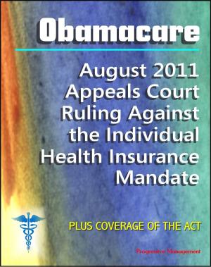 Cover of the book Obamacare Patient Protection and Affordable Care Act (PPACA or ACA) - 2011 Appeals Court Ruling Against the Individual Health Insurance Mandate, Plus Coverage of the Act and Implementation by Nancy D. Greene, Esquire
