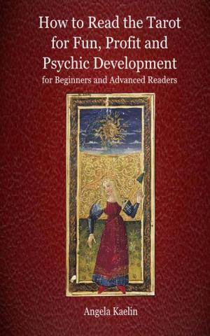 Cover of How to Read the Tarot for Fun, Profit and Psychic Development for Beginners and Advanced Readers