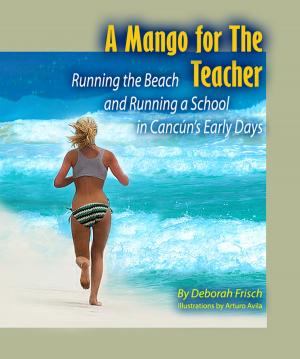 Cover of the book A Mango for the Teacher: Running the Beach and Running a School in Cancun's Early Days by Lilia V. Oliver Sánchez