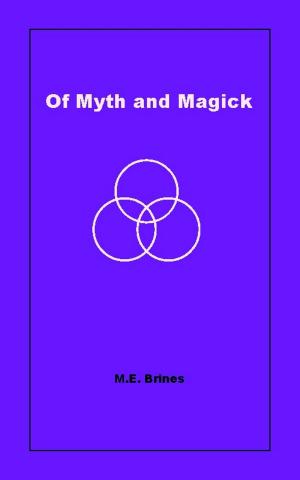 Cover of the book Of Myth and Magic by M.E. Carter