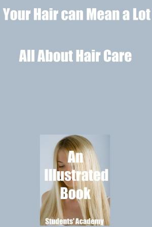 Cover of the book Your Hair can Mean a Lot-All About Hair Care-An Illustrated Book by Student World