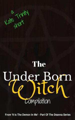 Cover of the book The Under Born Witch Compilation by C Harrison