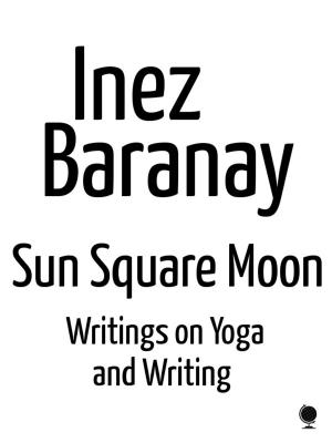 Cover of the book Sun Square Moon writings on yoga and writing by S. Baring-gould