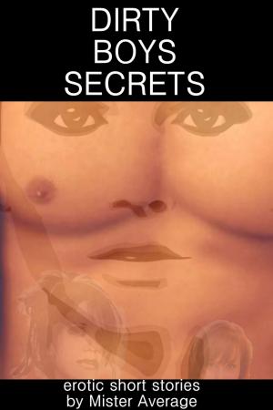 Cover of the book Dirty Boys Secrets by A Rainy Dwyer