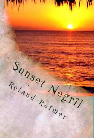 Cover of the book Sunset Negril: A Caribbean Adventure Tale by Reinier Krol
