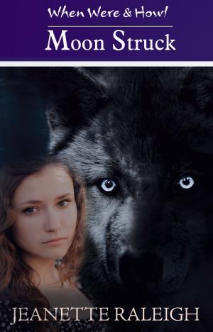 Cover of Moon Struck: When Were & Howl Book 1 & Elemental Rage Book 1