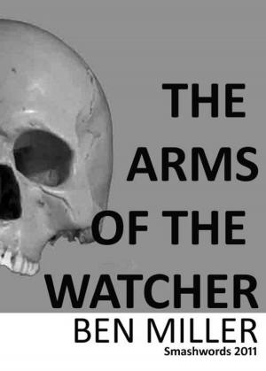 Cover of the book The Arms of the Watcher by Dave Mckay