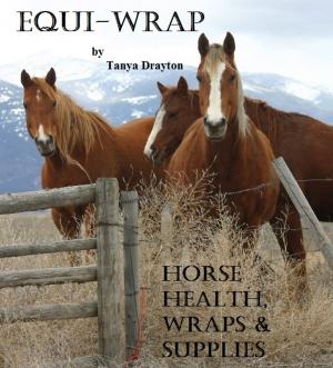Cover of the book Equi-Wrap: Horse Health, Wraps & Supplies by Lynette M. Smith