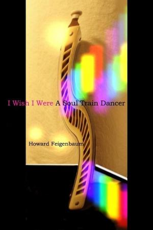 Cover of the book I Wish I Were A Soul Train Dancer by Vannie Writes